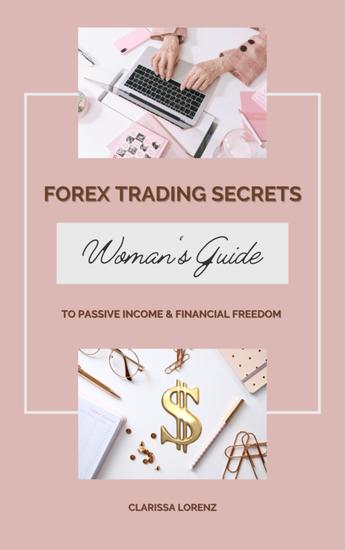 Forex Trading Secrets: Woman's Guide to Passive Income and Financial Freedom - cover
