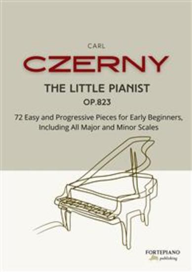Czerny - The Little Pianist op823 - 72 Easy and Progressive Pieces for Early Beginners Including All Major and Minor Scales - cover