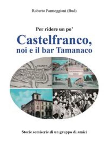 Castelfranco noi e il bar Tamanaco - Storie semiserie di un gruppo di amici - cover