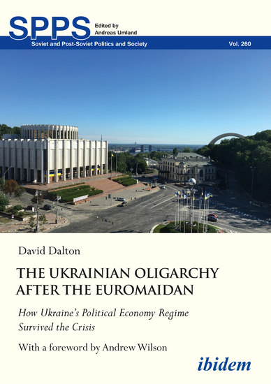 The Ukrainian Oligarchy After the Euromaidan - How Ukraine’s Political Economy Regime Survived the Crisis - cover