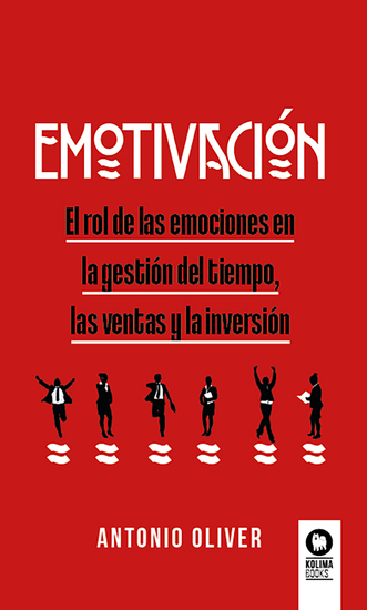 Emotivación - El rol de las emociones en la gestión del tiempo las ventas y la inversión - cover