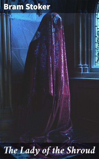 The Lady of the Shroud - A Vampire Tale – Bram Stoker's Horror Classic - cover