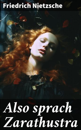 Also sprach Zarathustra - Alle 4 Bände: Ein Buch für Alle und Keinen - cover