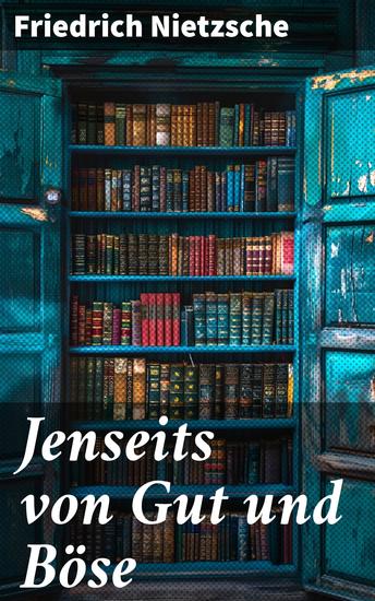 Jenseits von Gut und Böse - Die Dualität von Moral und die Überwindung traditioneller Vorstellungen in der philosophischen Provokation von Nietzsche - cover