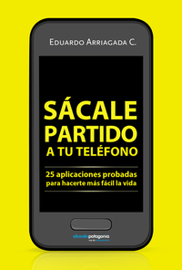 Sácale partido a tu teléfono - 25 aplicaciones probadas para hacerte más fácil la vida