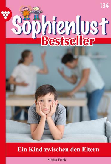 Ein Kind zwischen den Eltern - Sophienlust Bestseller 134 – Familienroman - cover