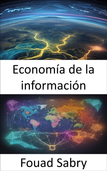 Economía de la información - Liberar la frontera digital una guía para prosperar en la economía de la información - cover