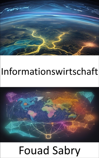 Informationswirtschaft - Die digitale Grenze erschließen ein Leitfaden für den Erfolg in der Informationswirtschaft - cover