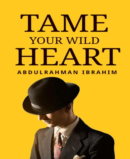 Tame Your Wild Heart - A Journey to Personal Growth and Self-Realization - cover