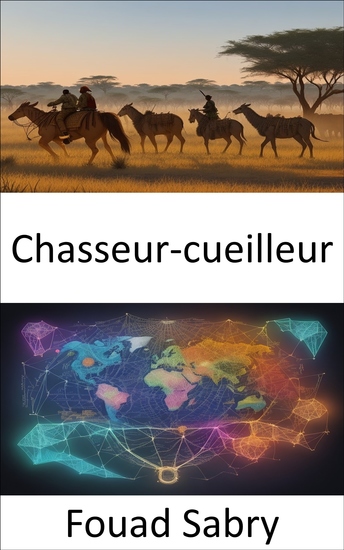 Chasseur-cueilleur - Déverrouiller le passé Hunter Gatherer - Sagesse résilience et notre héritage humain - cover