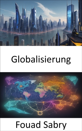 Globalisierung - Die Globalisierung enthüllt wie wir uns in unserer vernetzten Welt zurechtfinden - cover