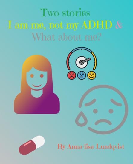 Two stories: I am me not my ADHD & What about me? - cover