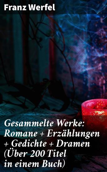 Gesammelte Werke: Romane + Erzählungen + Gedichte + Dramen (Über 200 Titel in einem Buch) - Vielseitige Schreibkunst und kulturelle Bedeutung - cover