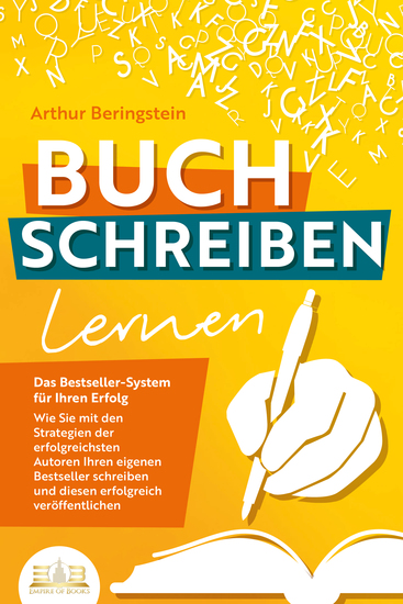 BUCH SCHREIBEN LERNEN - Das Bestseller-System für Ihren Erfolg: Wie Sie mit den Strategien der erfolgreichsten Autoren Ihren eigenen Bestseller schreiben und diesen erfolgreich veröffentlichen - cover