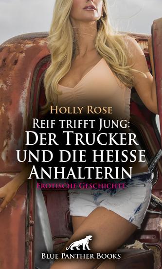 Reif trifft Jung: Der Trucker und die heiße Anhalterin | Erotische Geschichte - Die Fahrerkabine wird zur Lusthöhle - cover