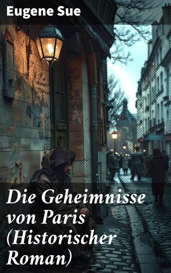 Die Geheimnisse von Paris (Historischer Roman) - Intrigen und Geheimnisse im düsteren Paris des 19 Jahrhunderts - cover