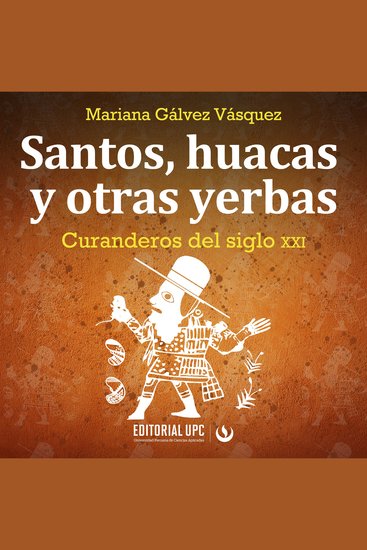 Santos huacas y otras yerbas - Curanderos del siglo XXI - cover