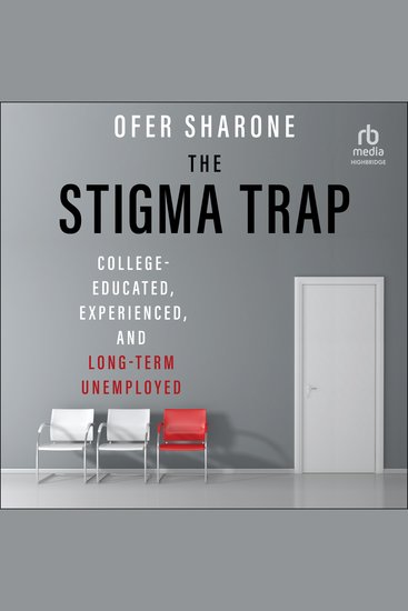 The Stigma Trap - College-Educated Experienced and Long-Term Unemployed - cover