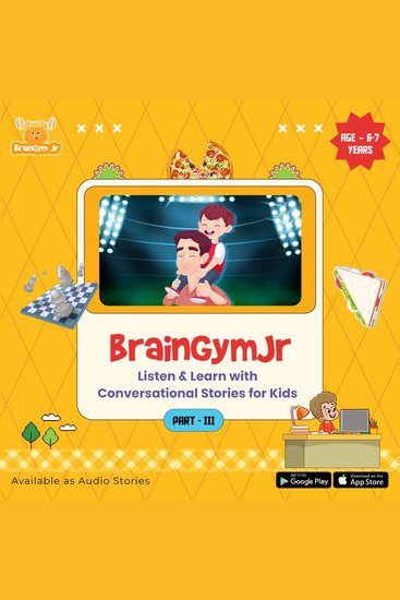 BrainGymJr : Listen and Learn with Conversational Stories ( Age 6-7 years) - III - A collection of five short conversational Audio Stories for children aged 6-7 years - cover