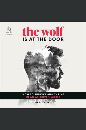 The Wolf Is At the Door - How to Survive and Thrive in an AI-Driven World - cover