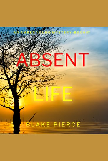 Absent Life (An Amber Young FBI Suspense Thriller—Book 7) - Digitally narrated using a synthesized voice - cover