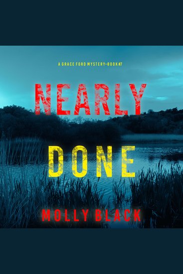 Nearly Done (A Grace Ford FBI Thriller—Book Seven) - Digitally narrated using a synthesized voice - cover