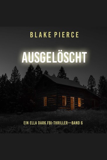 Ausgelöscht (Ein Ella-Dark-Thriller – Band 6) - Erzählerstimme digital synthetisiert - cover