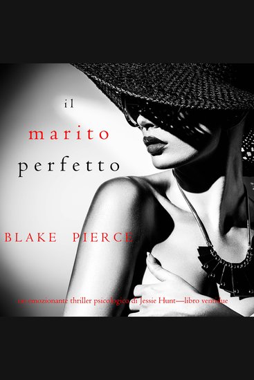 Il marito perfetto (Un thriller psicologico di Jessie Hunt—Libro ventidue) - Narrato digitalmente con voce sintetizzata - cover