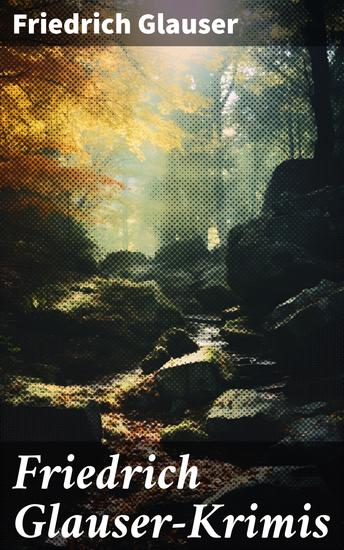 Friedrich Glauser-Krimis - Eine düstere Welt voller Geheimnisse und unerwarteter Enthüllungen - cover