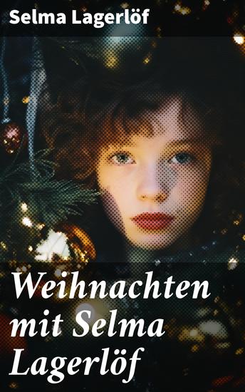 Weihnachten mit Selma Lagerlöf - Peter Nord und Frau Fastenzeit Die Heilige Nacht Ein Weihnachtsgast Gottesfriede Jans Heimweh und mehr - cover