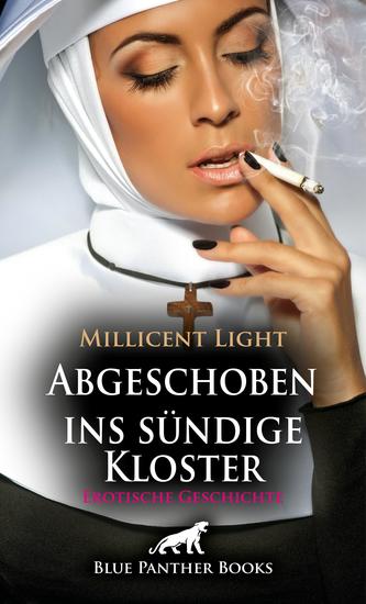 Abgeschoben ins sündige Kloster | Erotische Geschichte - Wie kann so etwas Schönes Sünde sein? - cover
