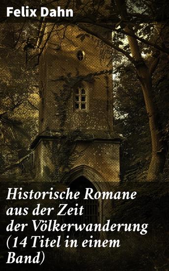 Historische Romane aus der Zeit der Völkerwanderung (14 Titel in einem Band) - Epische Schlachten und politische Intrigen im frühen Mittelalter - cover