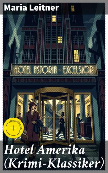 Hotel Amerika (Krimi-Klassiker) - Bereicherte Ausgabe Detektivroman - Ein Tag im Leben eines Arbeitermädchens - cover