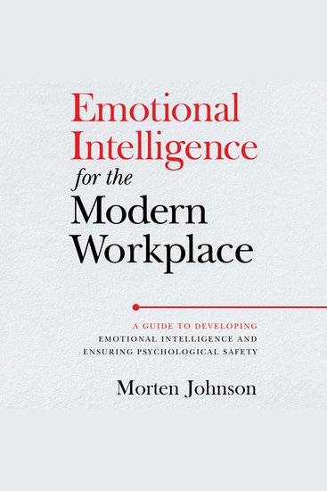 Emotional Intelligence for the Modern Workplace - A Guide to Developing Emotional Intelligence and Ensuring Psychological Safety - cover