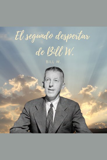 EL segundo despertar de Bill W - cover