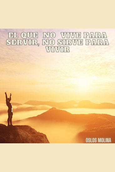 El que no vive para servir no sirve para vivir - Temas espirituales - cover