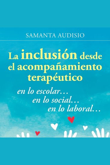 La inclusión desde el acompañamiento terapéutico - en lo escolar en lo social en lo laboral - cover