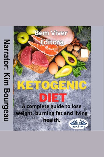 Ketogenic Diet - A Complete Guide To Lose Weight Burning Fat And Living Health - cover