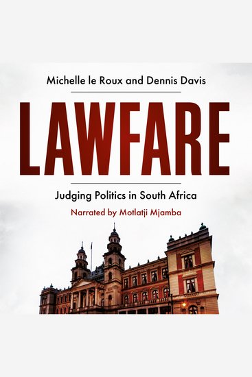 Lawfare - Judging Politics in South Africa - cover