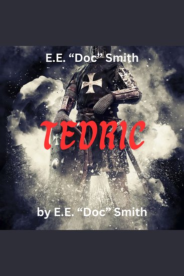 EE "Doc" Smith: TEDRIC - An 11th century blacksmith is visited by a new god to save the human race from destruction - cover
