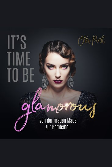 It's Time To Be Glamorous - von der grauen Maus zur Bombshell - cover