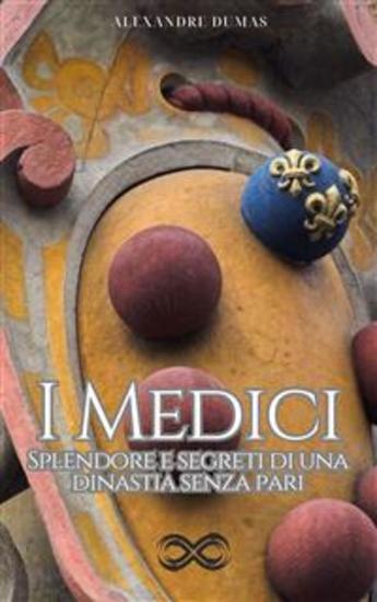 I Medici - Splendore e segreti di una dinastia senza pari - cover