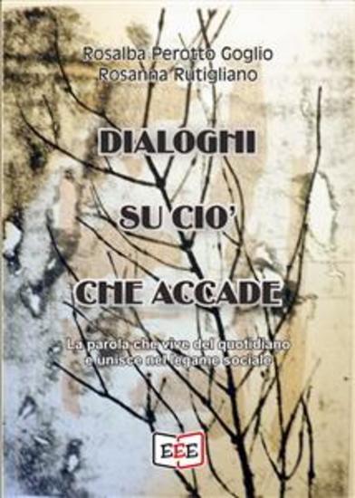 Dialoghi su ciò che accade - La parola che vive del quotidiano e unisce nel legame sociale - cover
