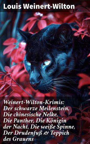 Weinert-Wilton-Krimis: Der schwarze Meilenstein Die chinesische Nelke Die Panther Die Königin der Nacht Die weiße Spinne Der Drudenfuß & Teppich des Grauens - cover