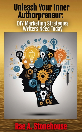 Unleash Your Inner Authorpreneur - DIY Marketing Strategies Writers Need Today - cover