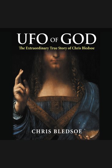 UFO of GOD - The Extraordinary True Story of Chris Bledsoe - cover