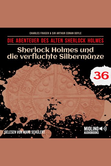 Sherlock Holmes und die verfluchte Silbermünze (Die Abenteuer des alten Sherlock Holmes Folge 36) - cover