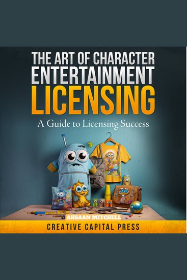 "The Art of Character Entertainment Licensing' - A Guide to Licensing Success - cover