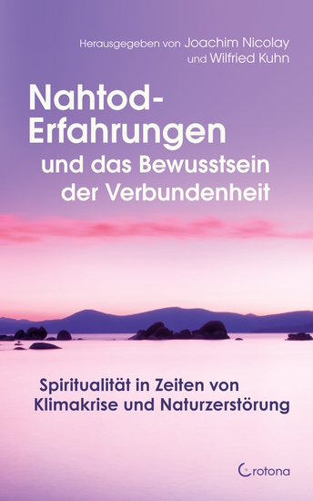 Nahtod-Erfahrungen und das Bewusstsein der Verbundenheit: Spiritualität in Zeiten von Klimawandel und Naturzerstörung - cover