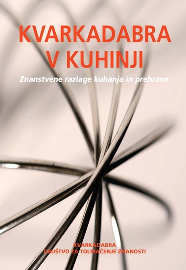 Kvarkadabra v kuhinji - znanstvene razlage kuhanja in prehrane - cover